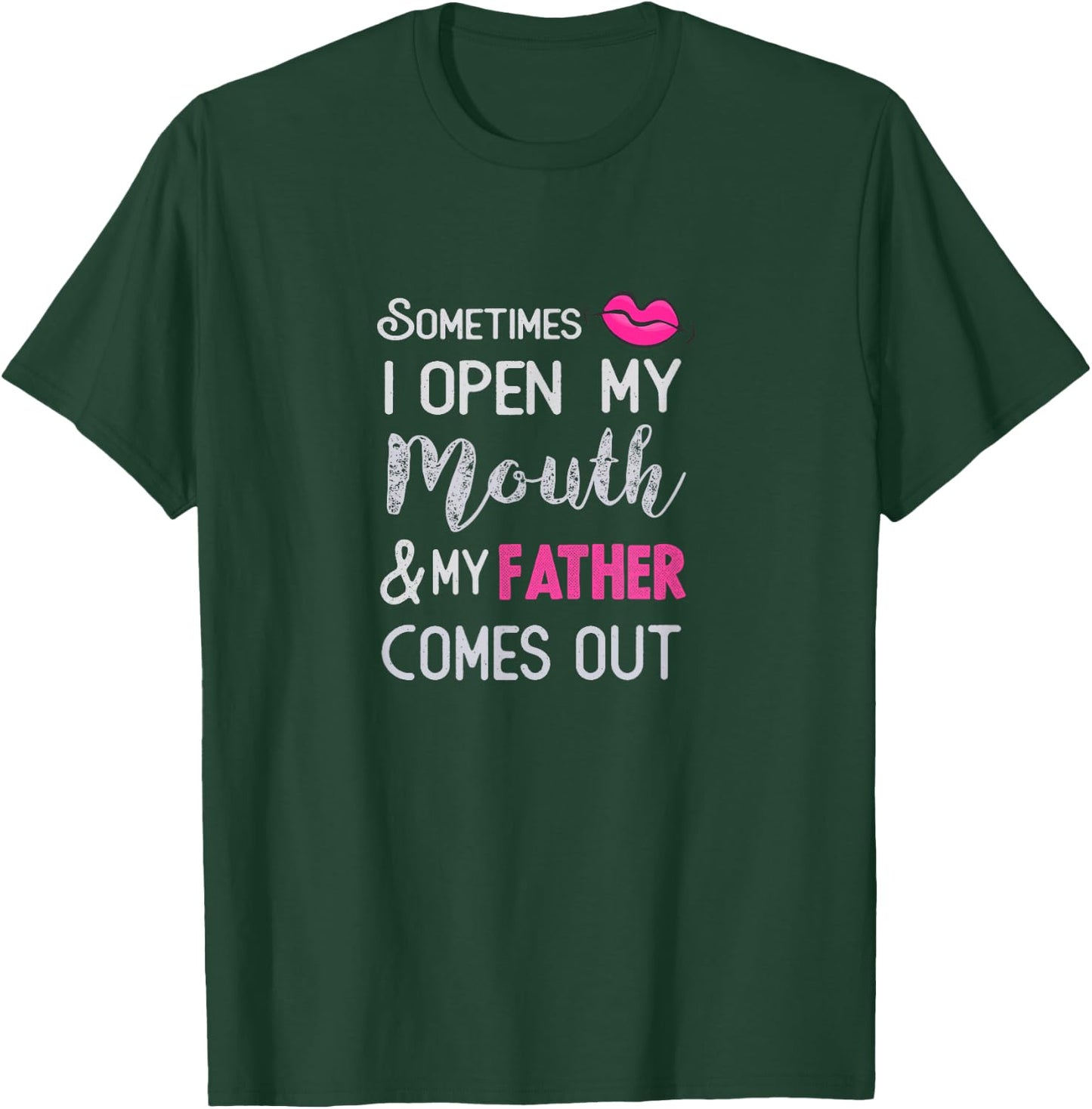 Sometimes I open my mouth and my father comes out T-Shirt - T-Shirt | Forest