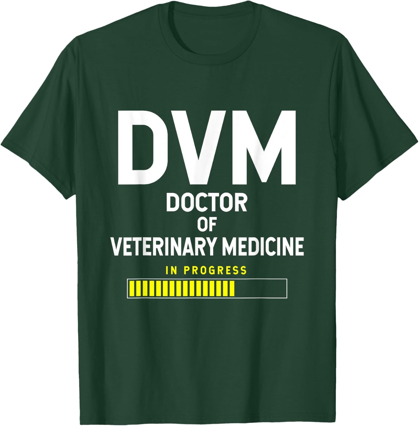Doctor of Veterinary Medicine DVM Student - In Progress T-Shirt - T-Shirt | Forest