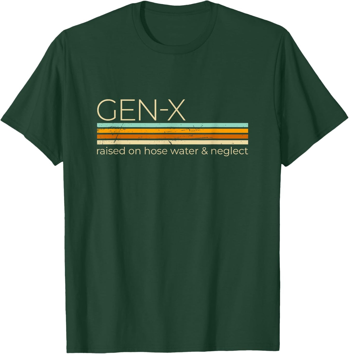 Gen X Raised On Hose Water And Neglect - Generation X Women T-Shirt - T-Shirt | Forest