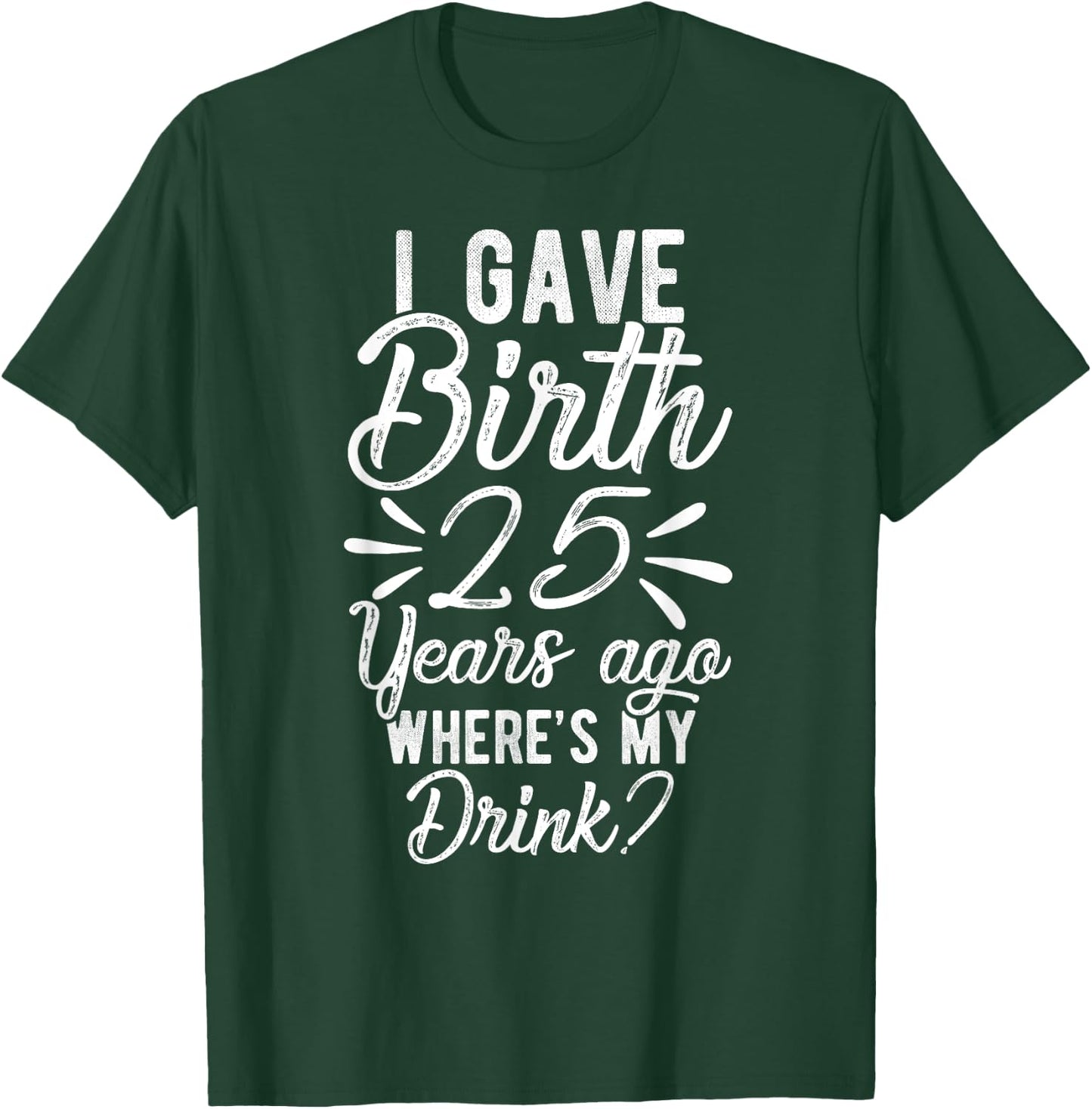 25th Birthday Mom of 25 Year Old Son Daughter Birthday T-Shirt - T-Shirt | Forest