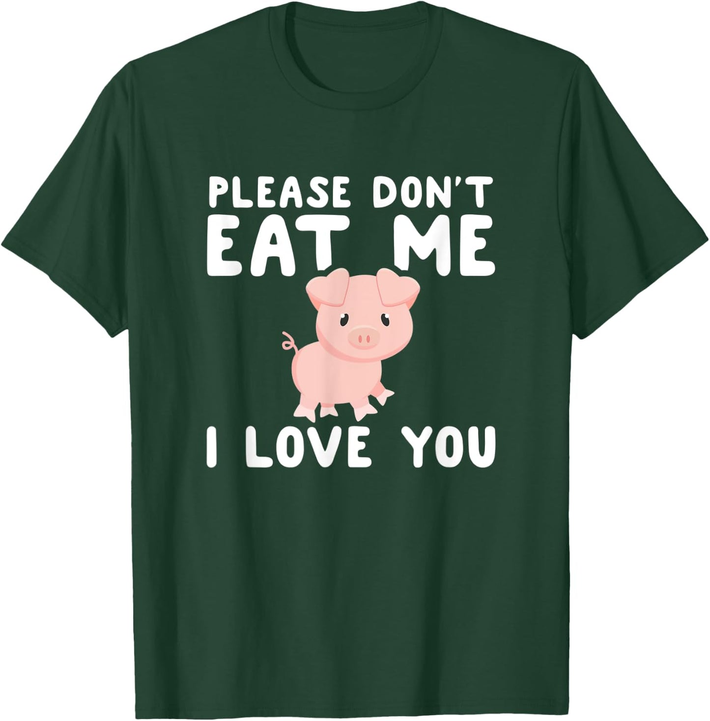 Please Don't Eat Me I Love You Gift Funny Vegetarian Vegan T-Shirt - T-Shirt | Forest