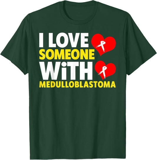 I Love Someone With Medulloblastoma Shirt - Childhood Cancer T-Shirt - T-Shirt | Forest