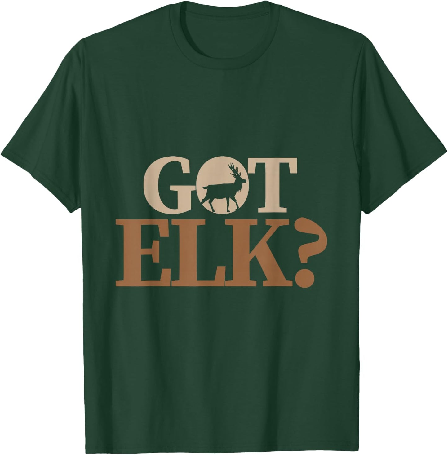 Hunter funny Quote got elk T-Shirt - T-Shirt | Forest
