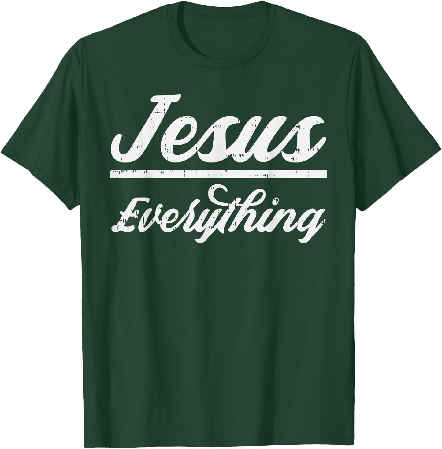Jesus Everything God Christian Catholic Religion Faith Gift T-Shirt - T-Shirt | Forest