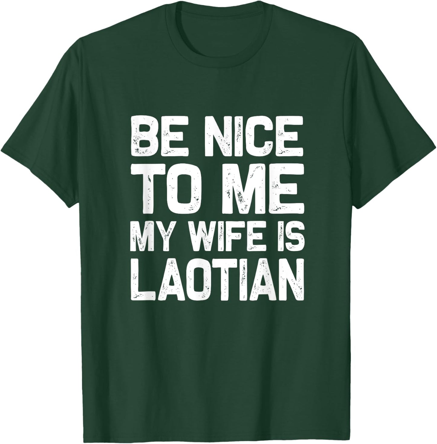 Be nice to me my wife is Laotian | Funny Laos Lao Sabaidee T-Shirt - T-Shirt | Forest