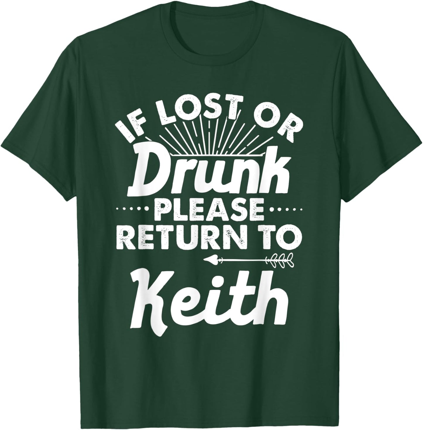 If Lost Or Drunk Please Return To KEITH Gift Name Men T-Shirt - T-Shirt | Forest