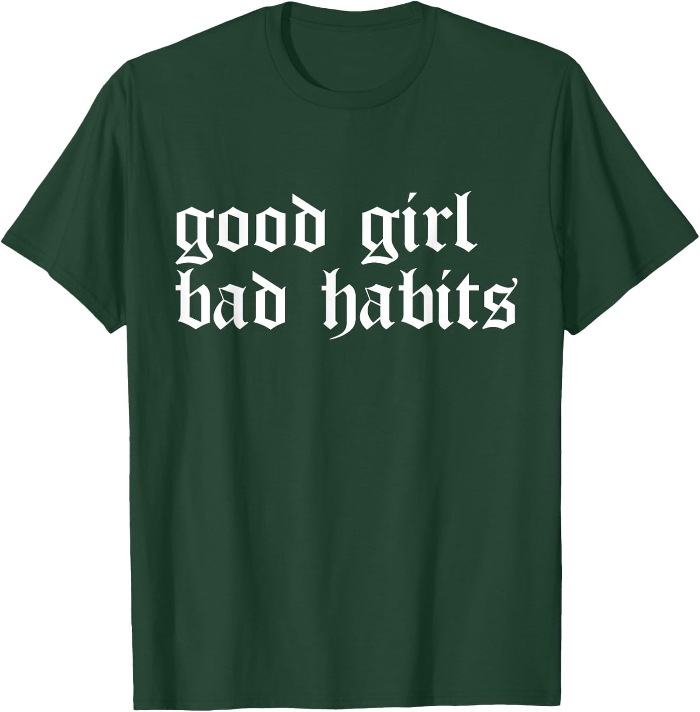 Cool Good Girl Bad Habits T-Shirt - T-Shirt | Forest