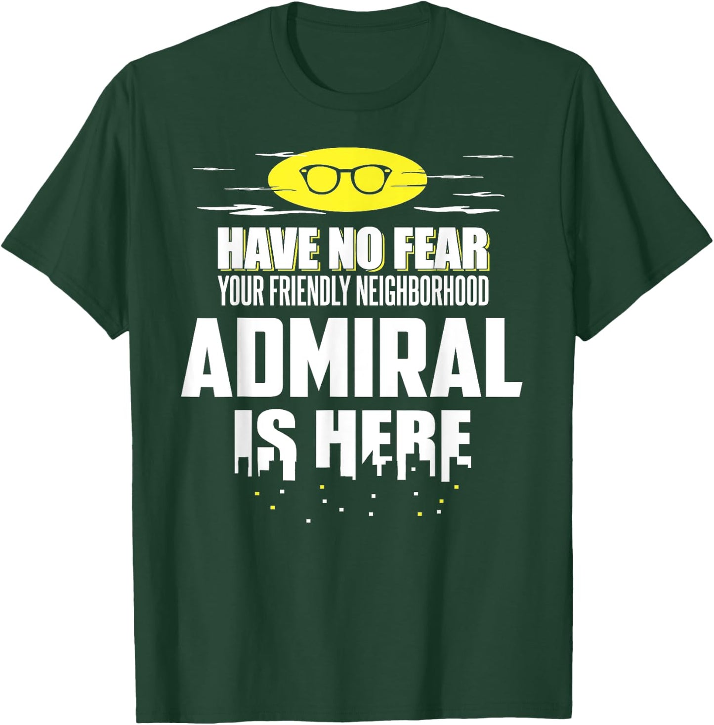 Funny Admiral Have No Fear T-Shirt - T-Shirt | Forest