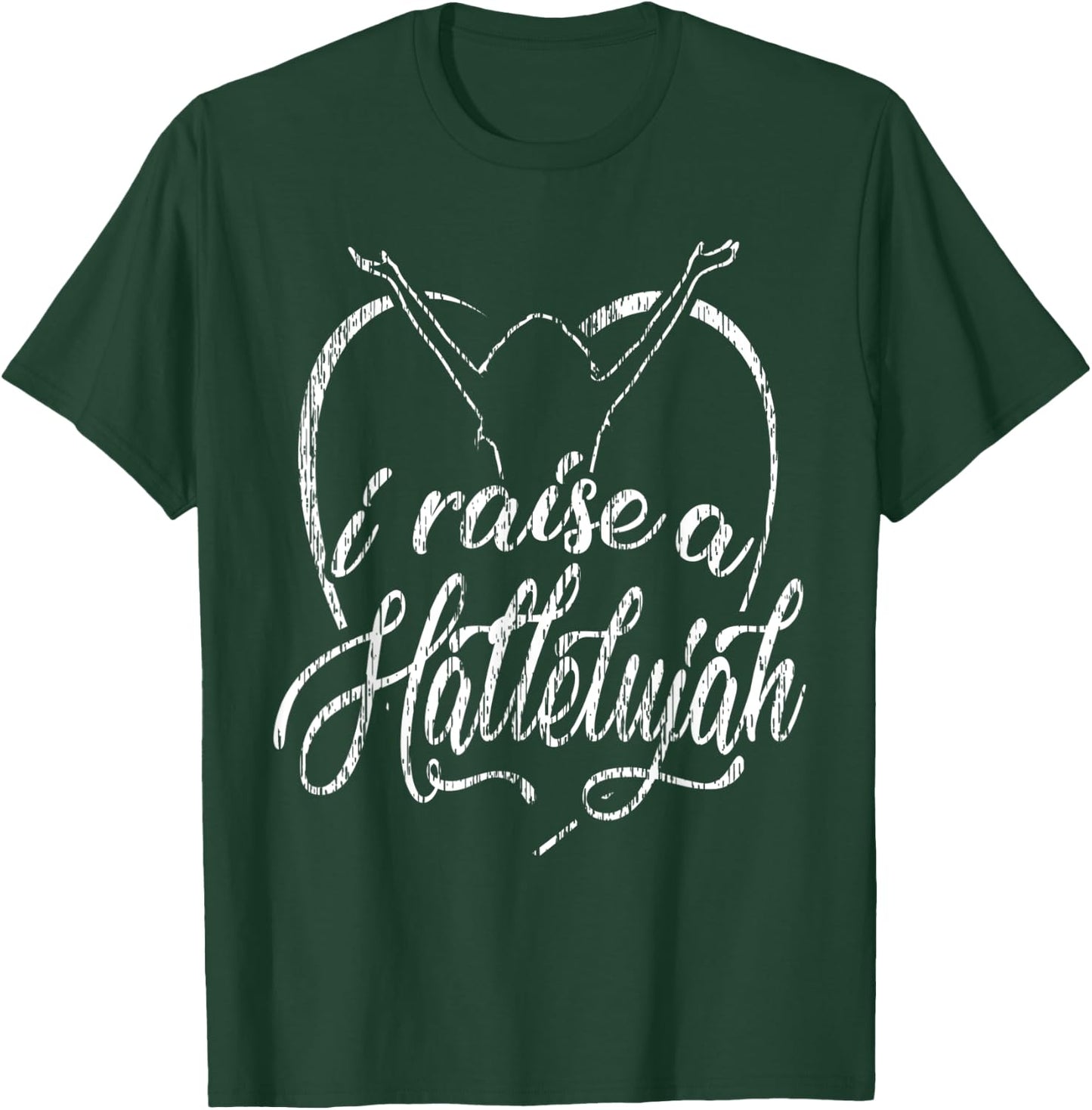 I Raise a Hallelujah - Praise and Worship Design T-Shirt - T-Shirt | Forest