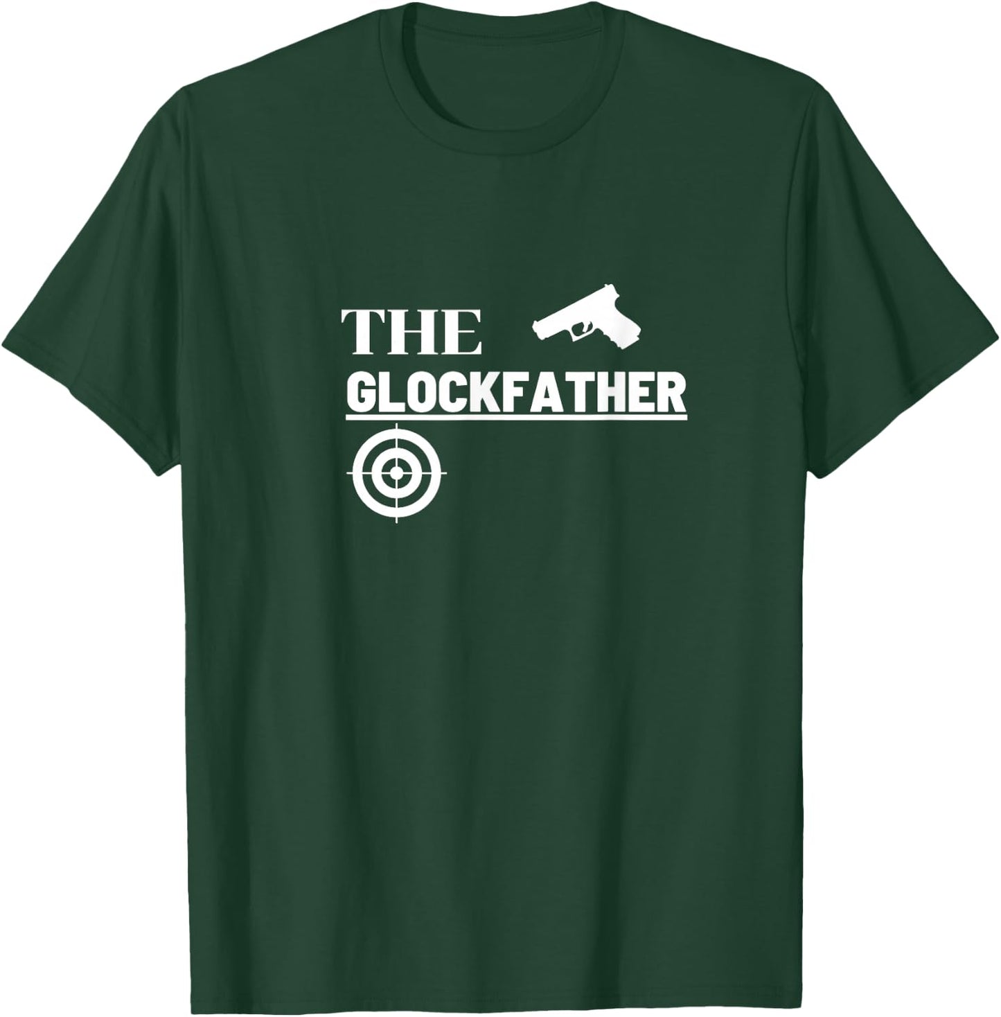 The Glockfather T-Shirt - T-Shirt | Forest