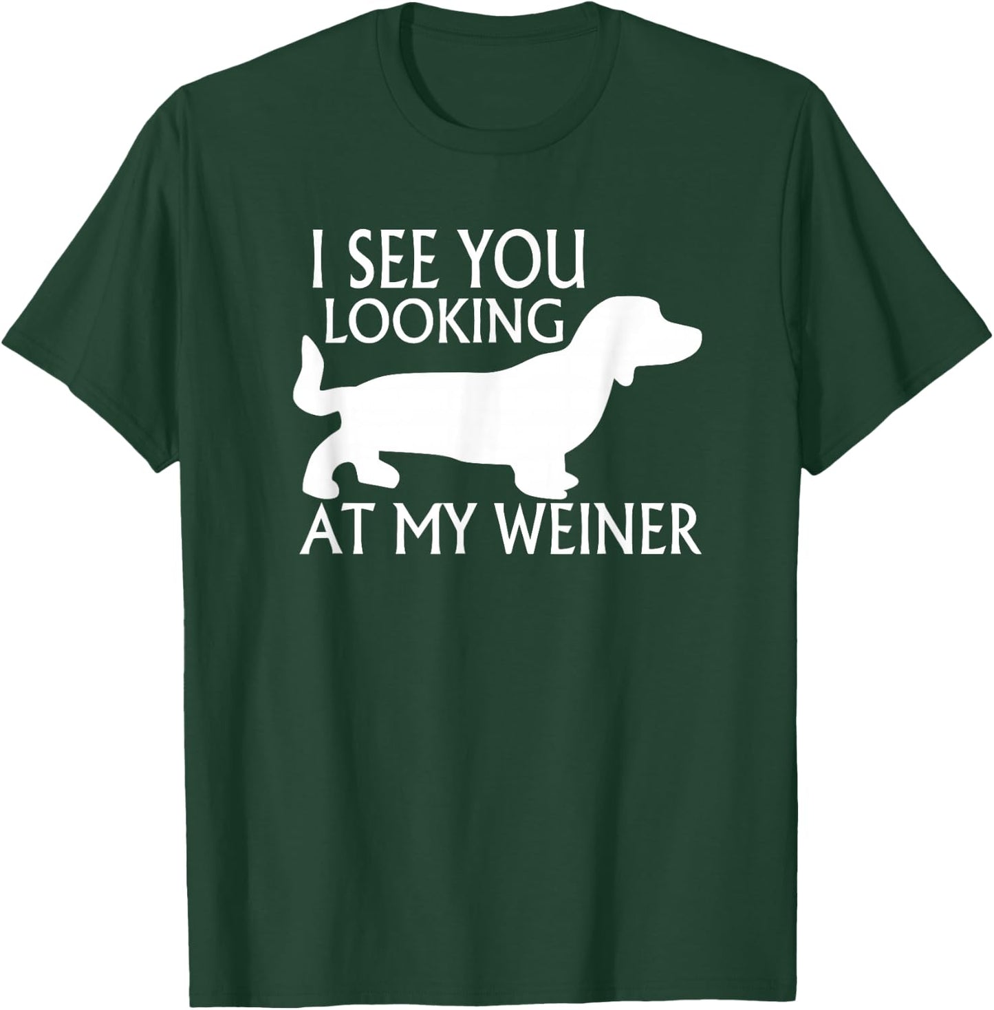 can see you looking at my weiner funny dog breed gift Women T-Shirt - T-Shirt | Forest