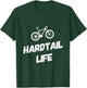 Hardtail Life Hard Tail Mountain Bike Biking T-Shirt - T-Shirt | Forest