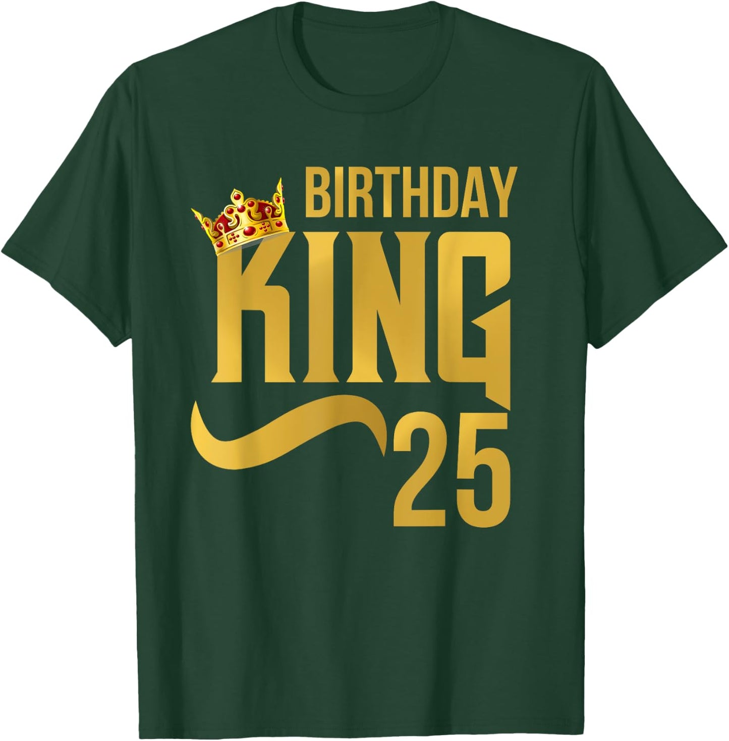 King Birthday 25th Crown Party Gift T-Shirt - T-Shirt | Forest