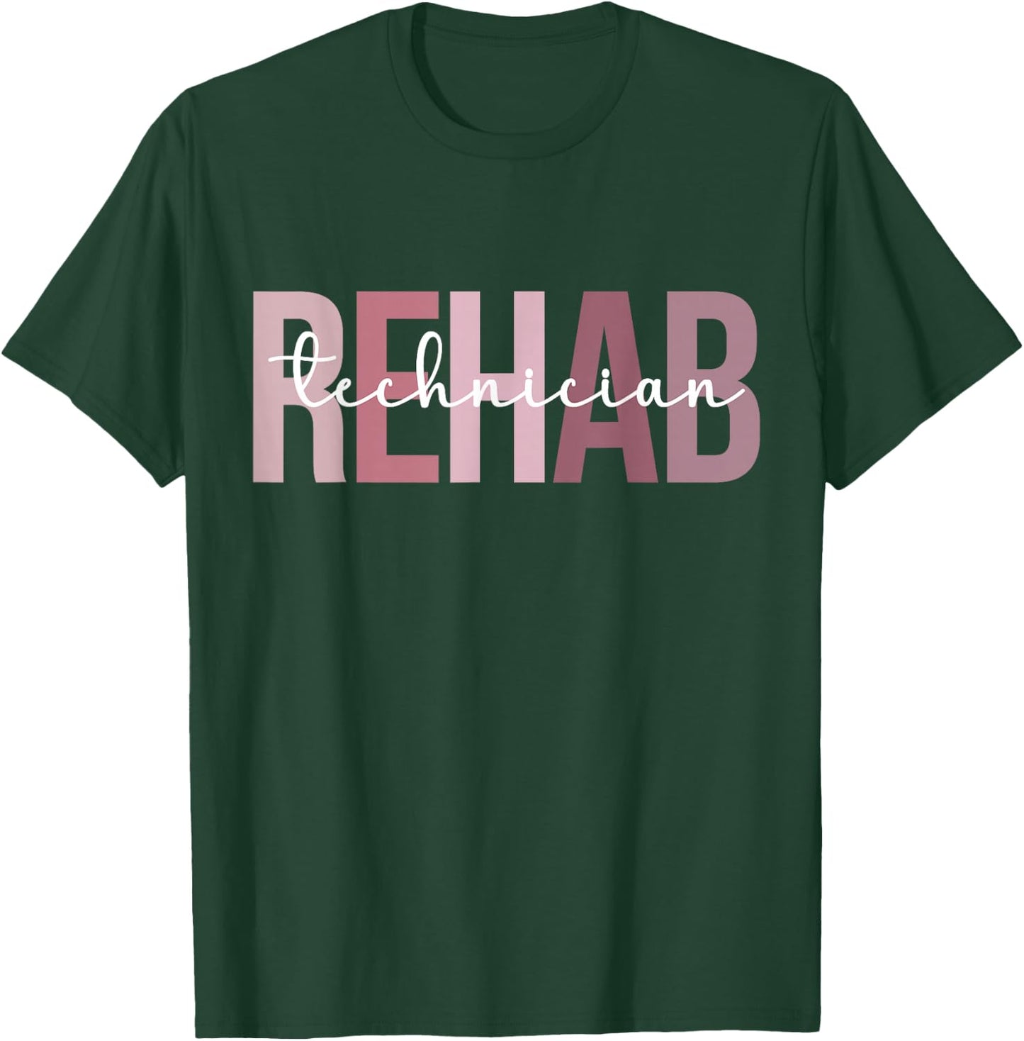 Rehab Tech Rehab Technician Best Rehabilitation Technician T-Shirt - T-Shirt | Forest