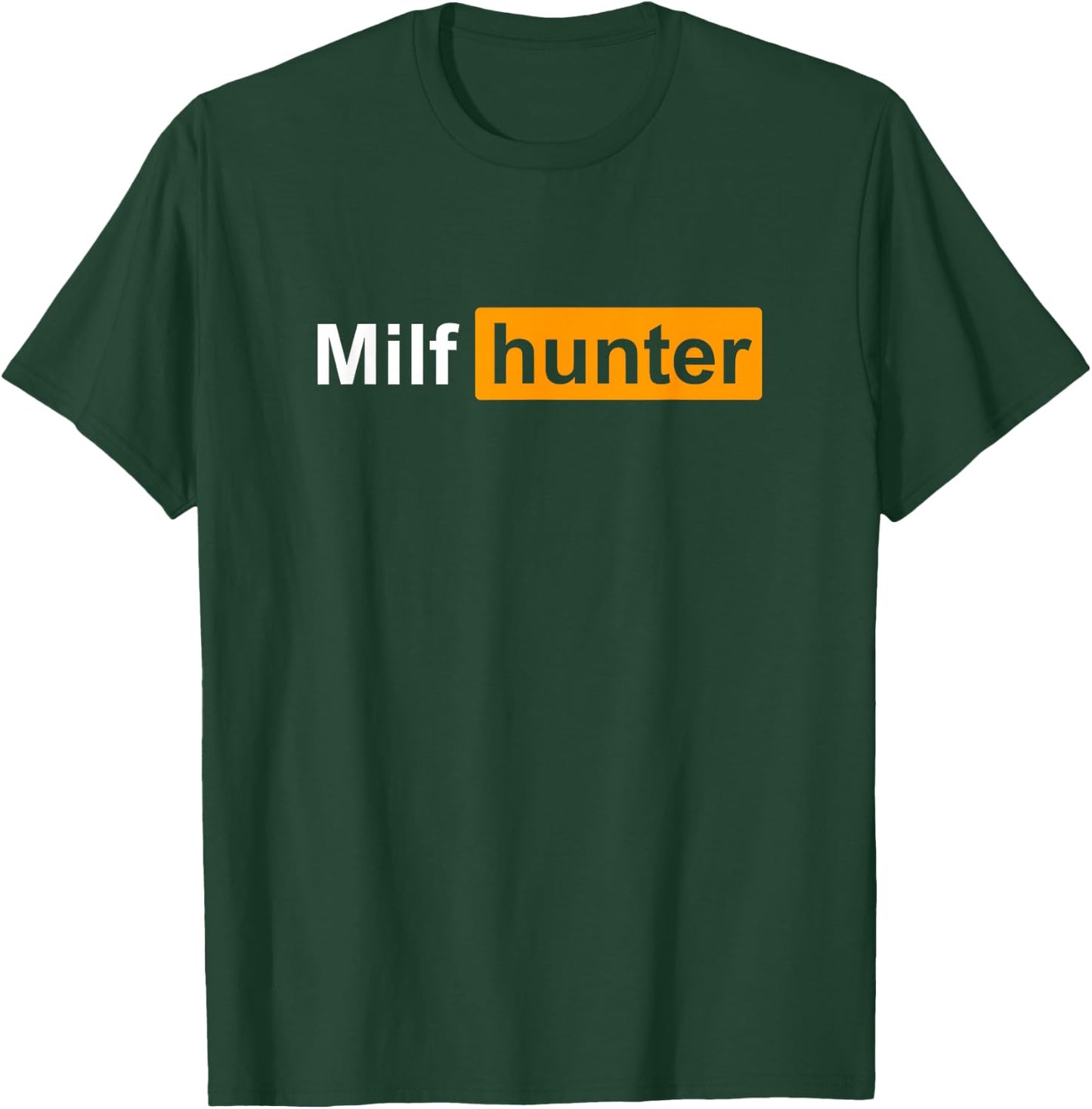 Milf Hunter Funny Adult Humour Joke Who Love Milfs T-Shirt - T-Shirt | Forest