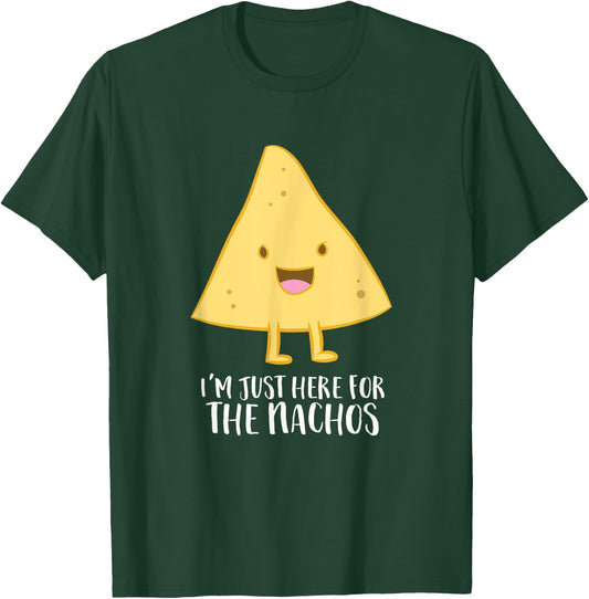 Funny Mexican Food Gift I'm Just Here For The Nachos T-Shirt - T-Shirt | Forest