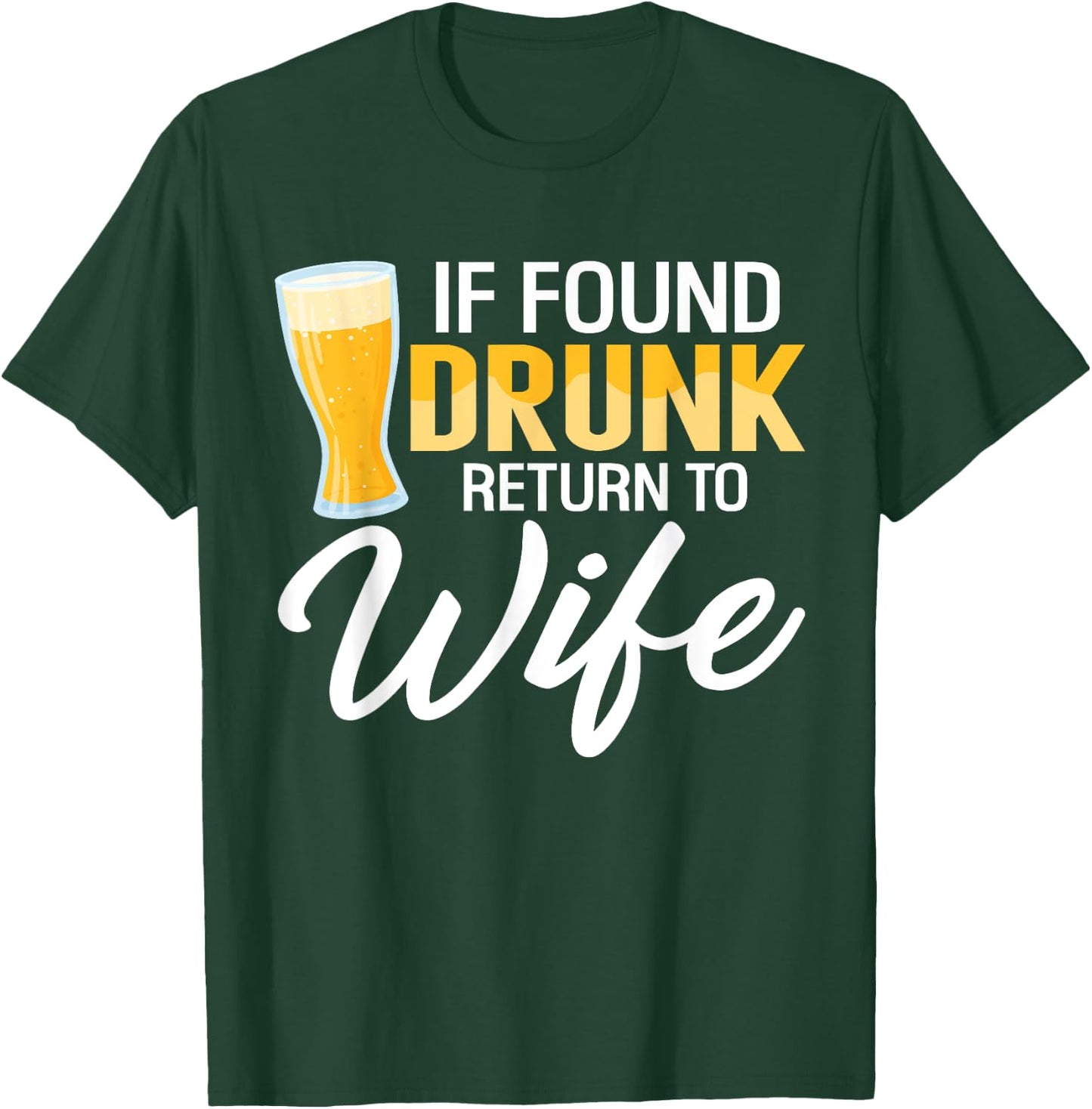 If Found Drunk Return to Wife Couples Funny Drinking Beer T-Shirt - T-Shirt | Forest