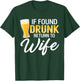 If Found Drunk Return to Wife Couples Funny Drinking Beer T-Shirt - T-Shirt | Forest