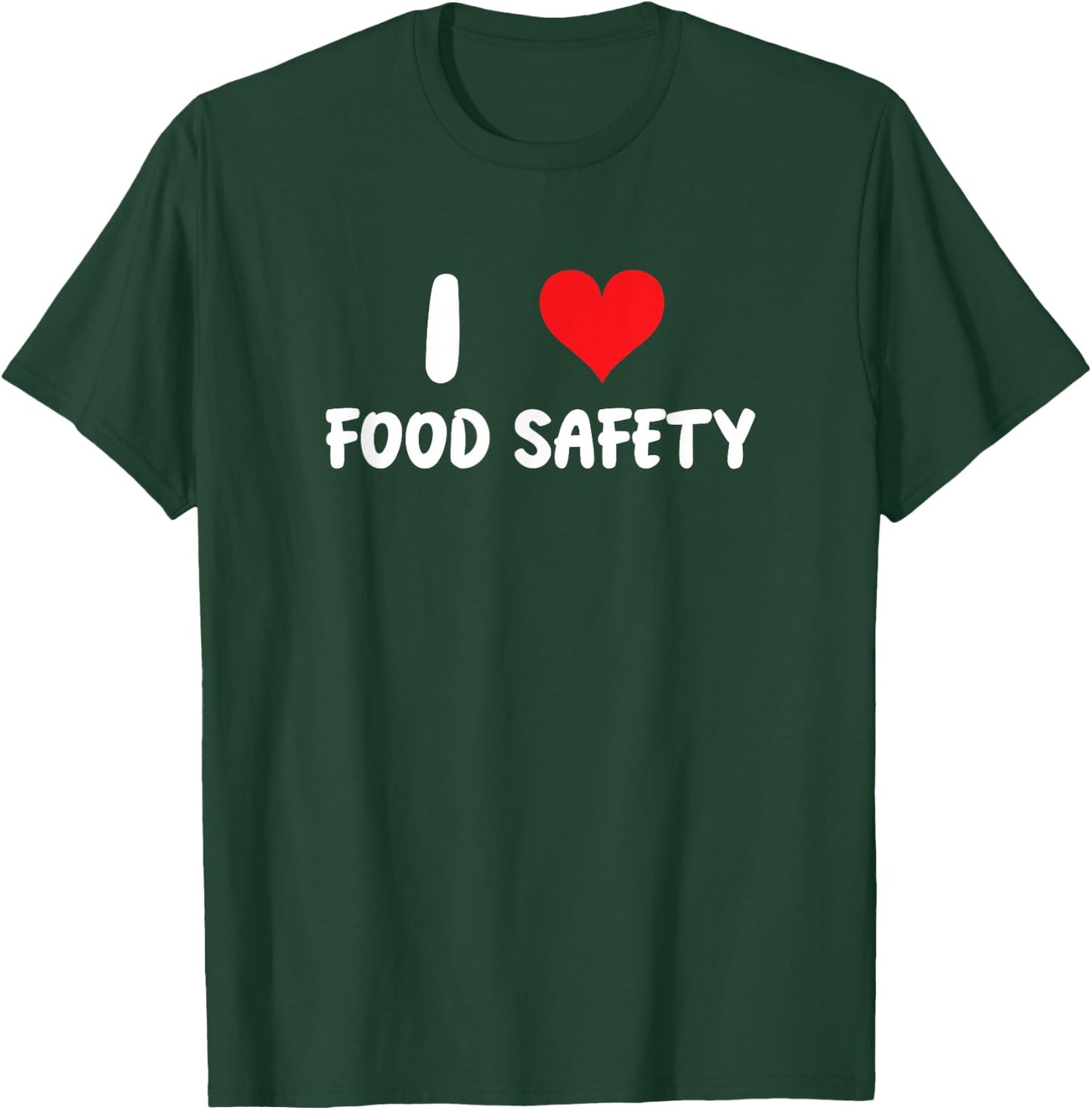 I Love Food Safety - Heart - Inspector Inspection Cook Chef T-Shirt - T-Shirt | Forest