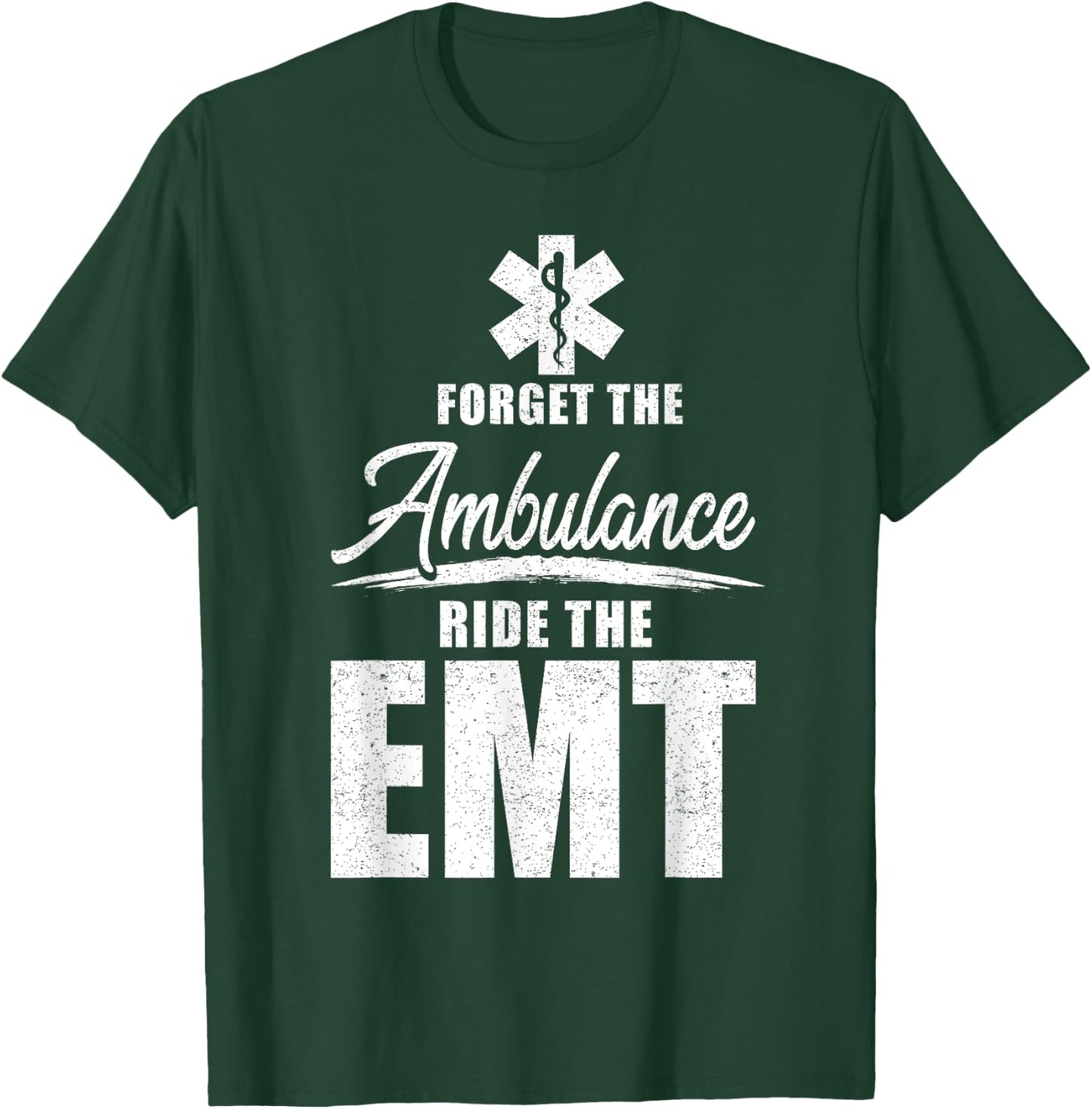 Forget the ambulance, ride the EMT - funny EMS AMR EMT T-Shirt - T-Shirt | Forest