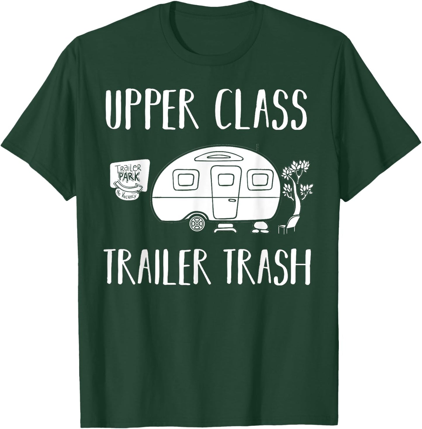 Upper Class Trailer Trash Gift Trailer Park T-Shirt - T-Shirt | Forest
