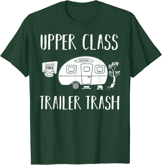 Upper Class Trailer Trash Gift Trailer Park T-Shirt - T-Shirt | Forest