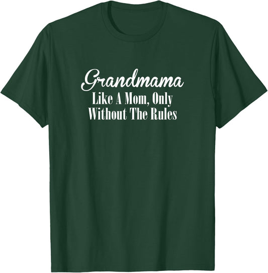 Grandmama T Shirt Gift: Like A Mom Only Without The Rules T-Shirt - T-Shirt | Forest