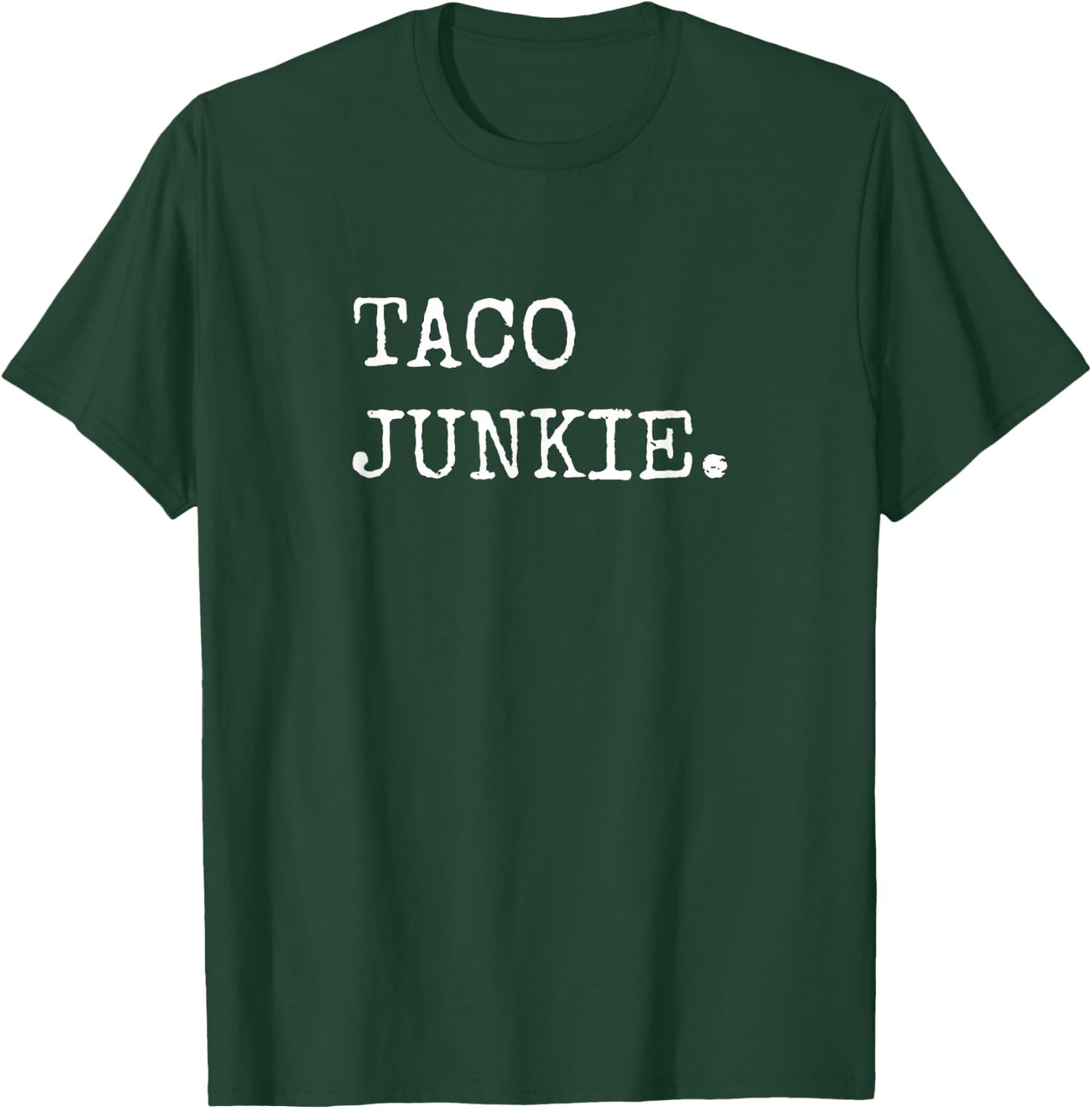 Taco Junkie, Taco Lover Shirts Men Women Taco Tuesday , Small T-Shirt - T-Shirt | Forest
