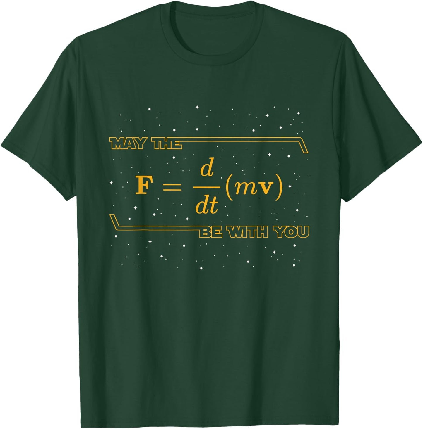 May The F = m(dv/dt) Be with You - Funny Physics Geek T-Shirt - T-Shirt | Forest