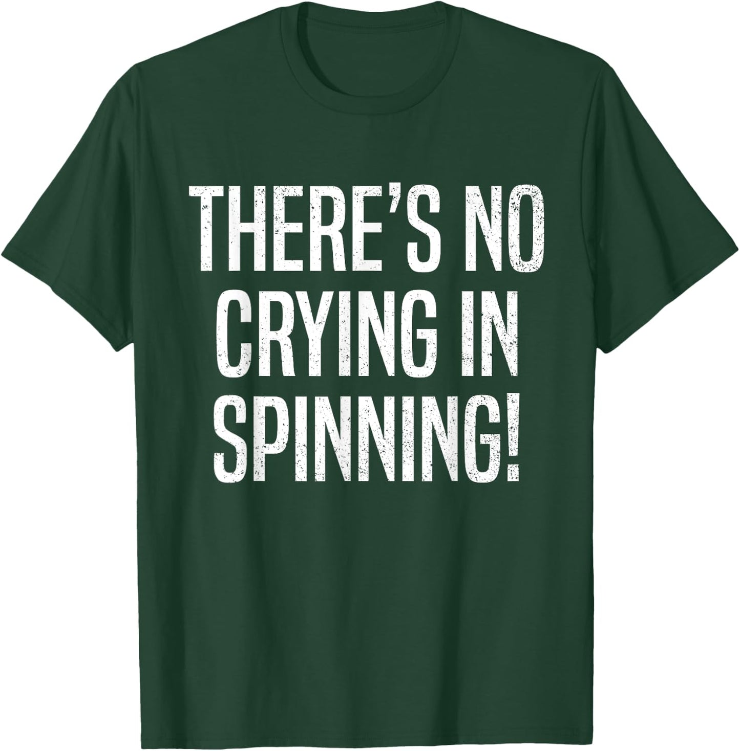 There's No Crying in Spinning Funny Spin Class Gym Cycling T-Shirt - T-Shirt | Forest