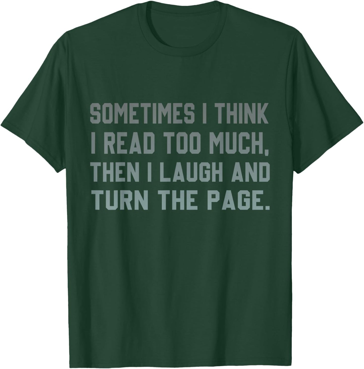 Sometimes I Think I Read Too Much T-Shirt - T-Shirt | Forest
