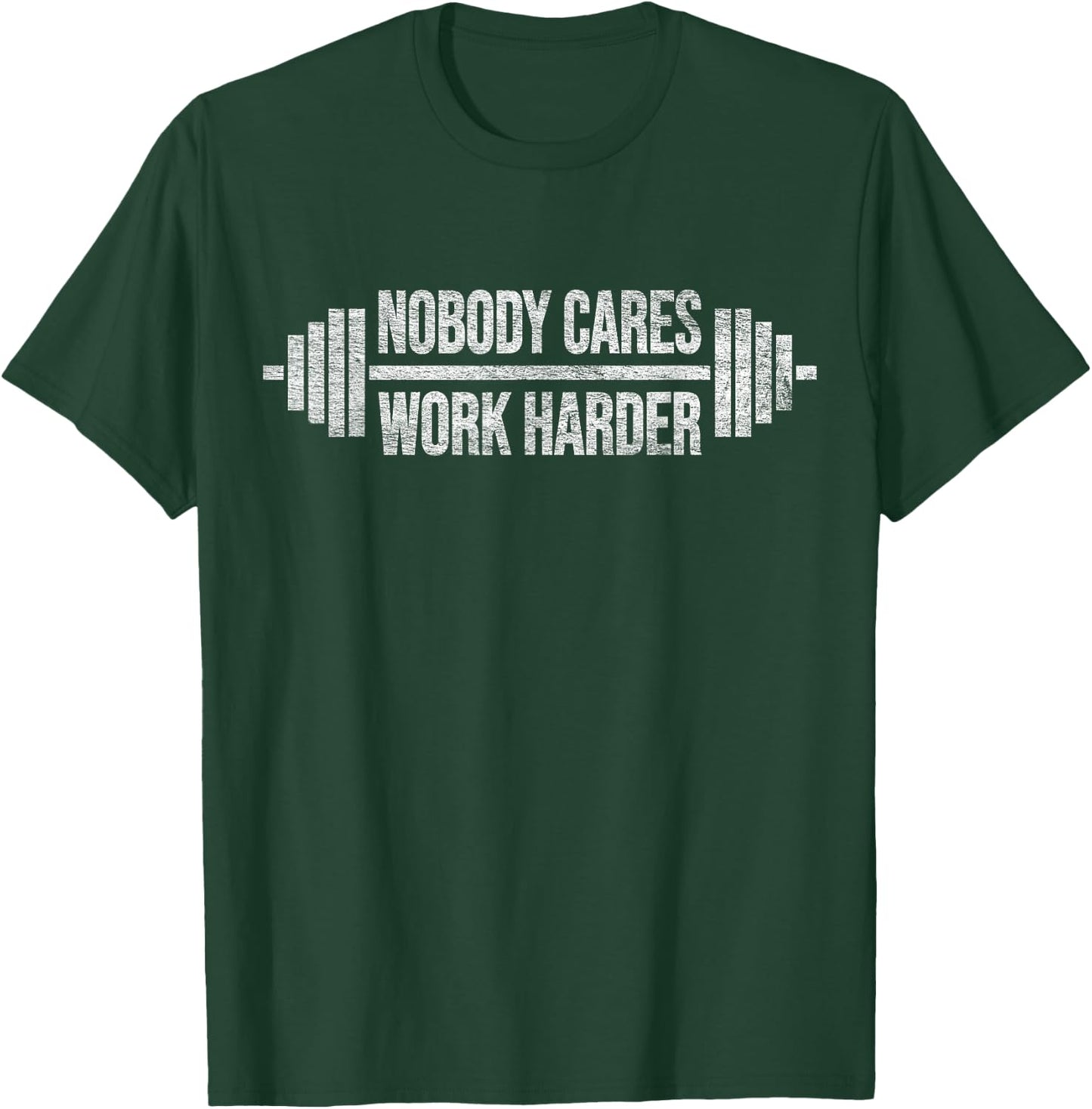 Nobody Cares Work Harder Barbell Weight Training T-Shirt - T-Shirt | Forest