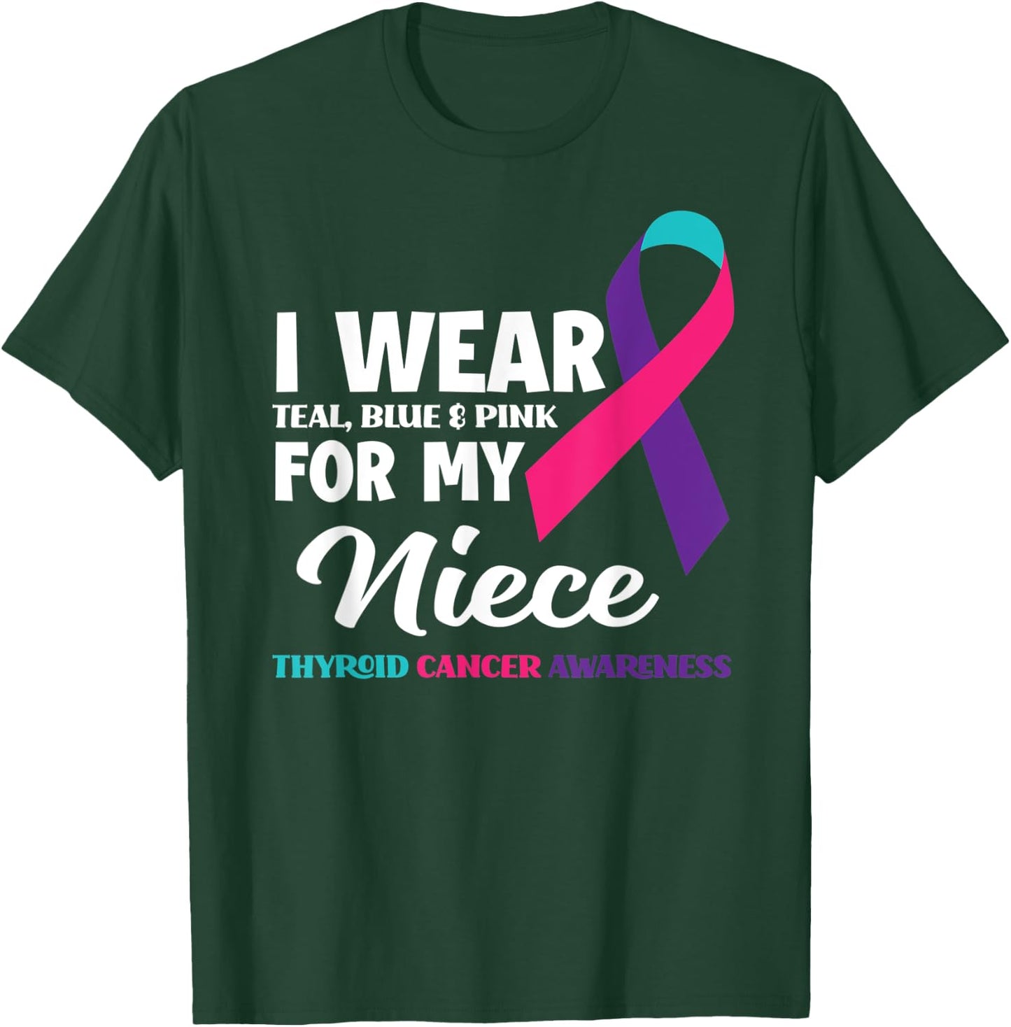 I Wear Teal Blue & Pink For My Niece Thyroid Cancer T-Shirt - T-Shirt | Forest