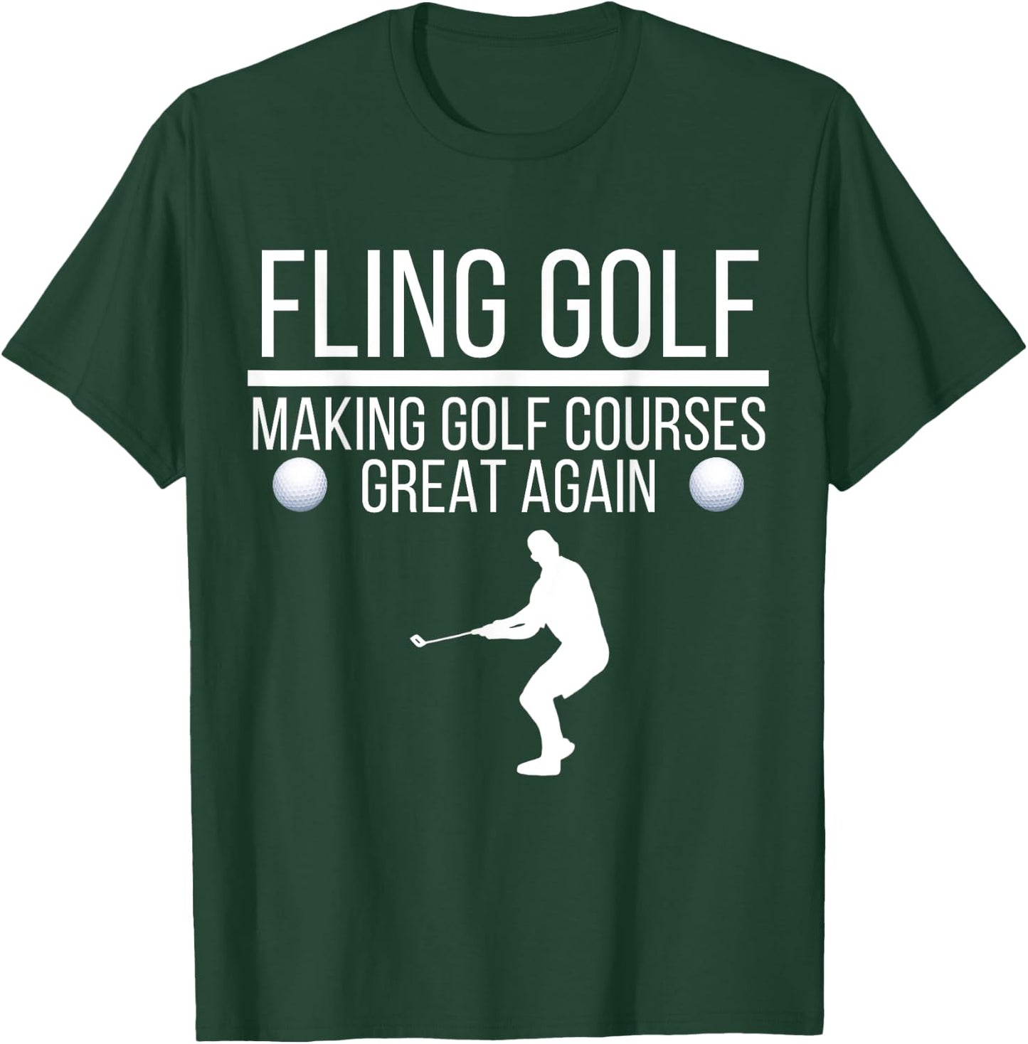 Fling Golf Making Golf Courses Great Again, Funny Fling Golf T-Shirt - T-Shirt | Forest