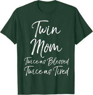 Mother of Twins Twin Mom Twice as Blessed Twice as Tired T-Shirt - T-Shirt | Forest