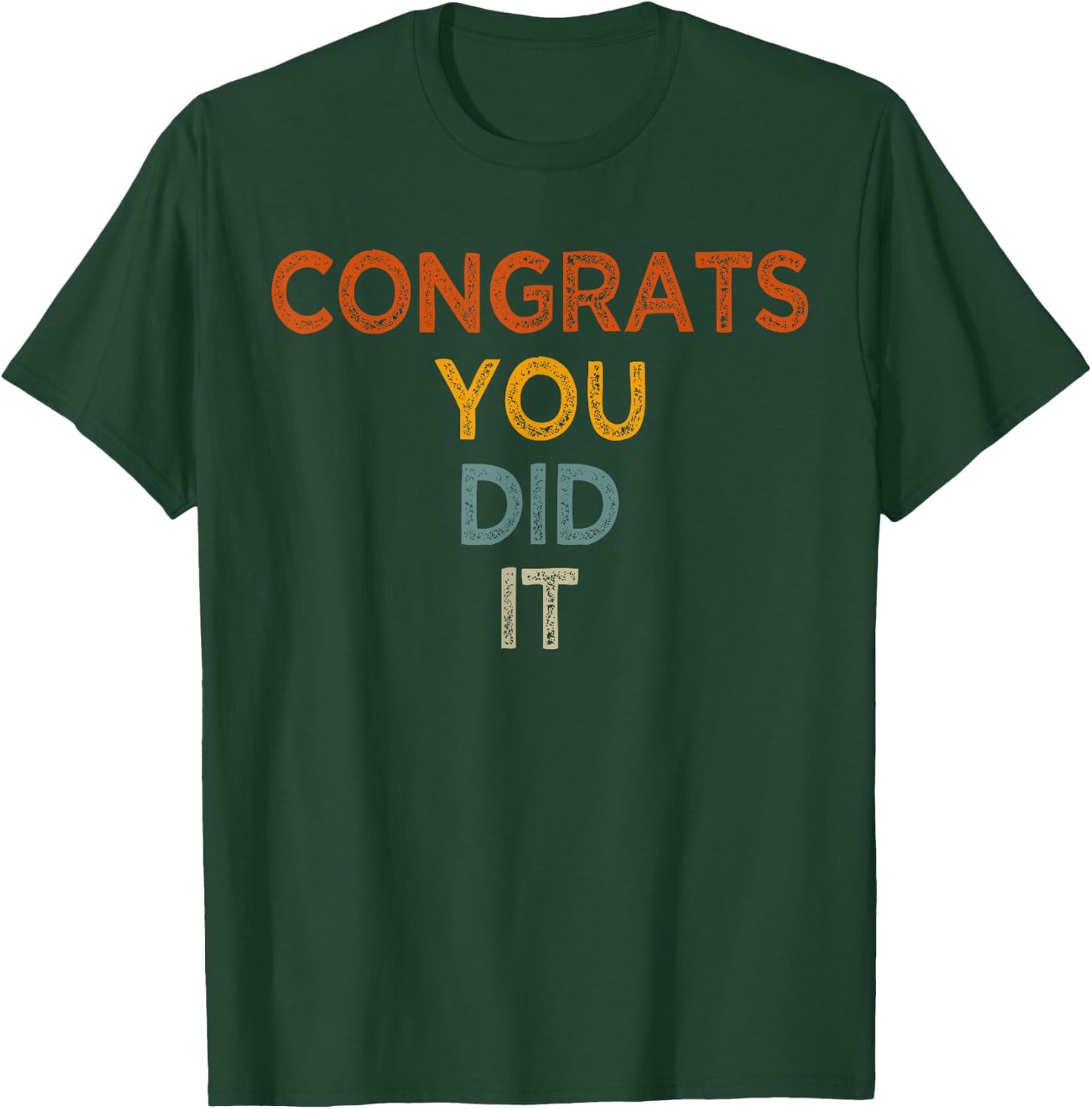 Congrats You Did It, Graduation Marriage Congratulations T-Shirt - T-Shirt | Forest