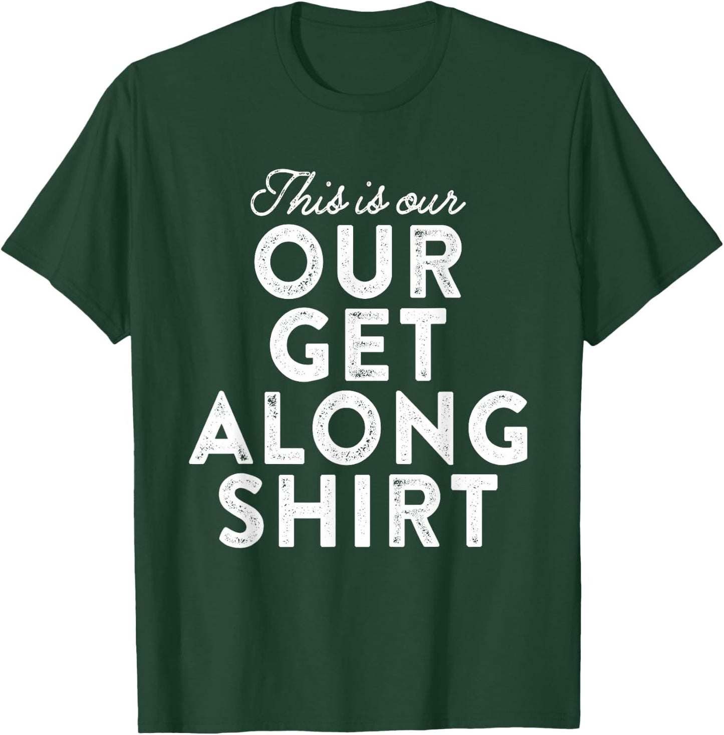 Our Get Along Shirt Siblings Sisters Brothers Parenting 101 T-Shirt - T-Shirt | Forest