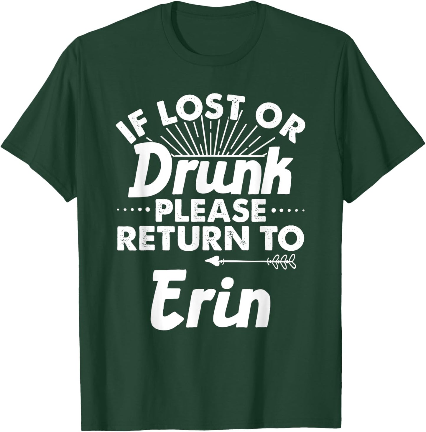 If Lost Or Drunk Please Return To ERIN Gift Name Women T-Shirt - T-Shirt | Forest
