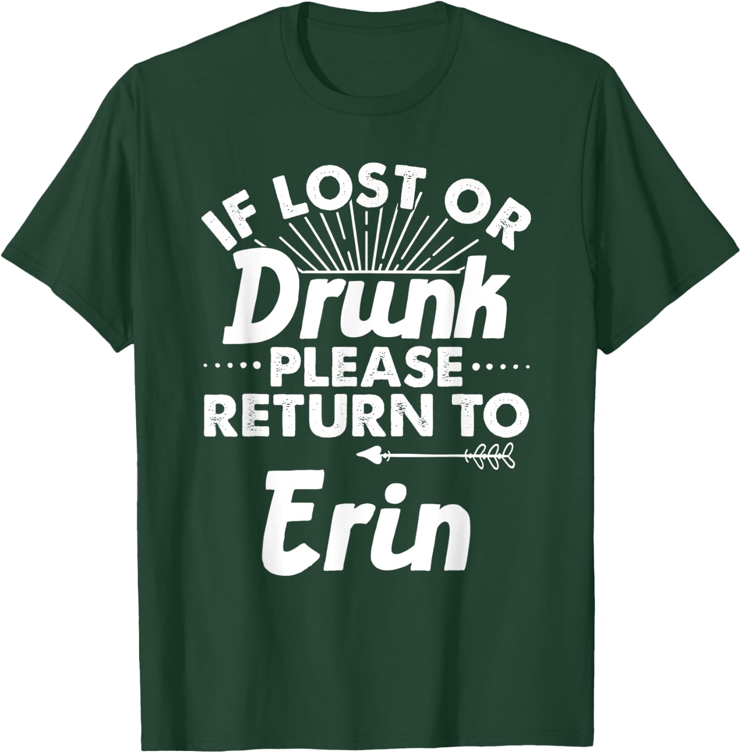 If Lost Or Drunk Please Return To ERIN Gift Name Women T-Shirt - T-Shirt | Forest