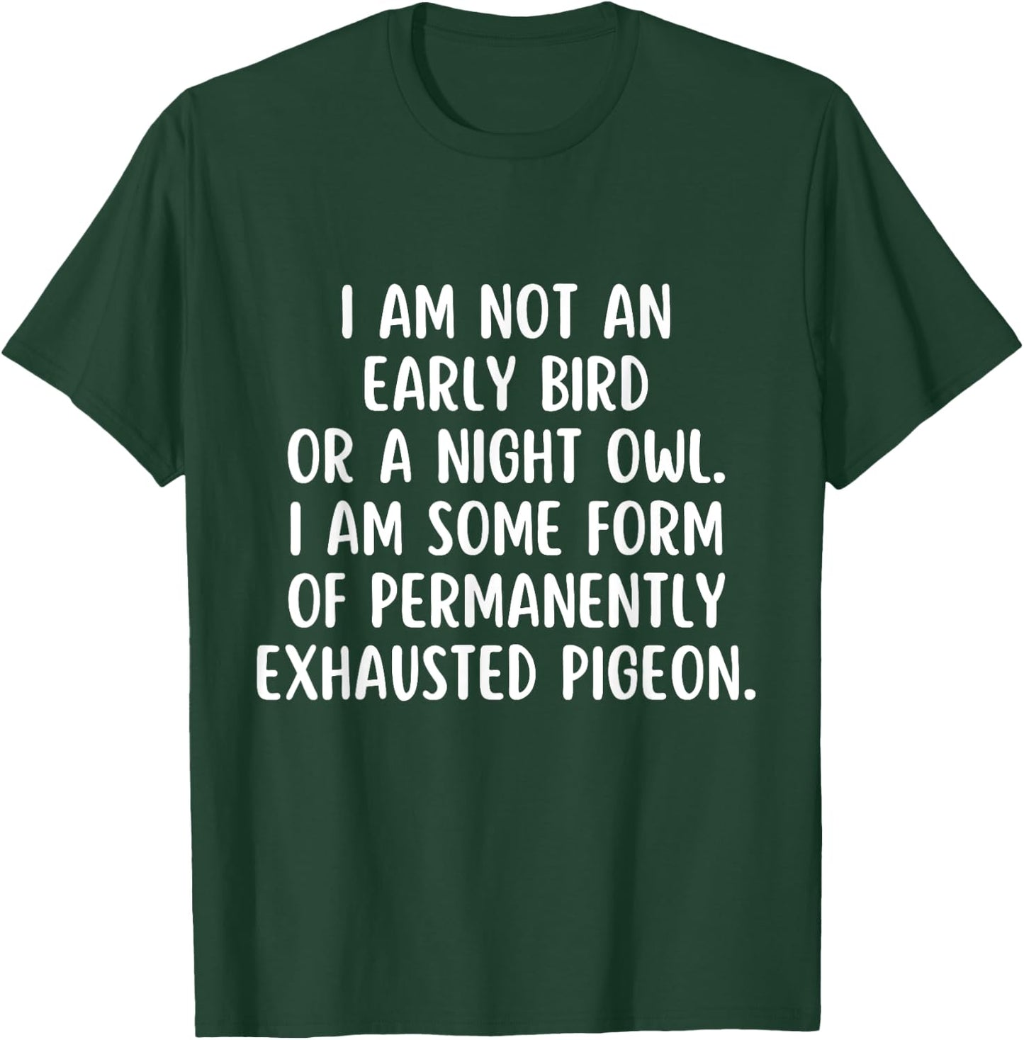 Im not an early Bird or a Night Owl I am some form T-Shirt - T-Shirt | Forest