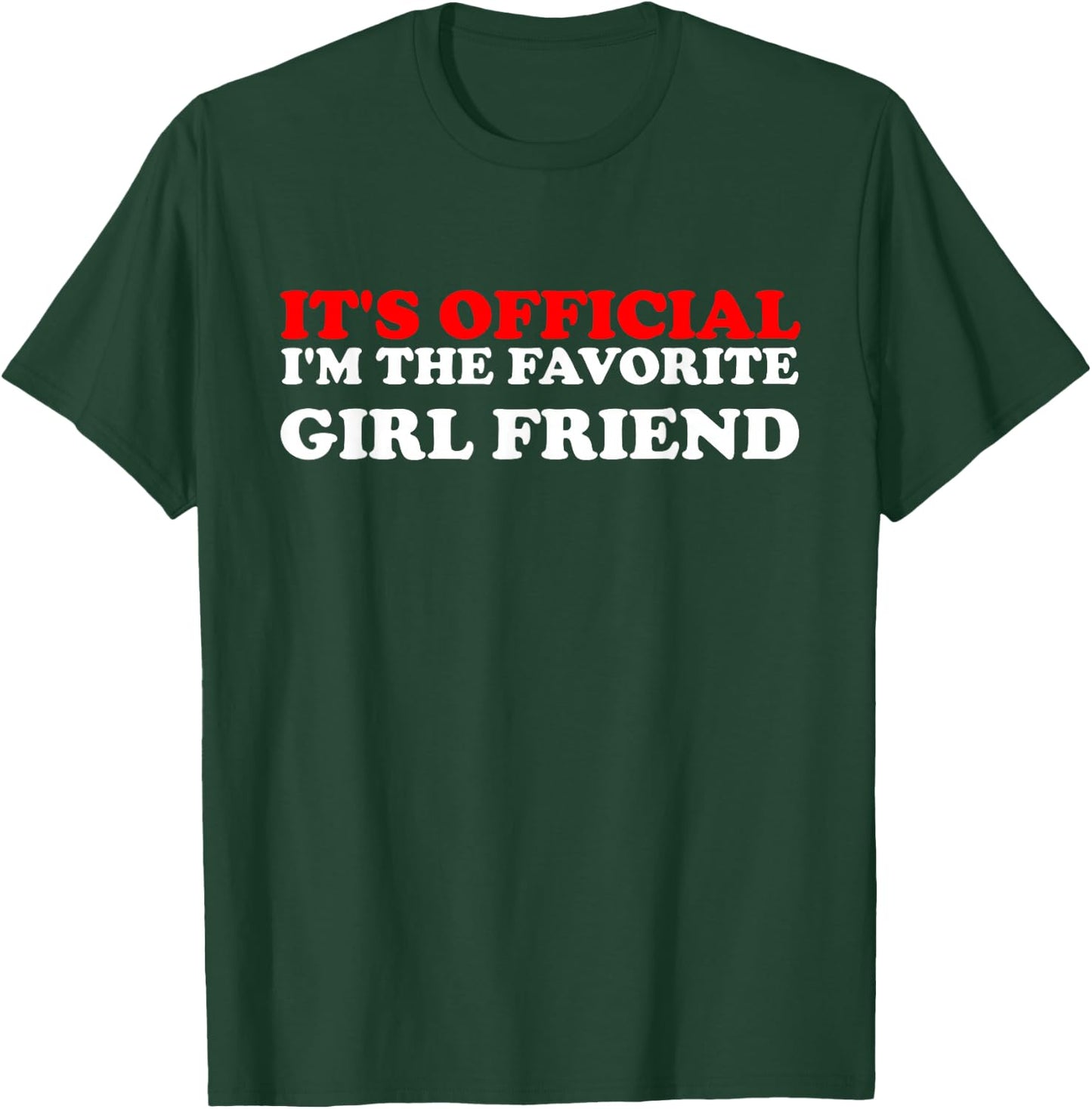 It's Official I'm The Favorite Girl Friend proud Girlfriend T-Shirt - T-Shirt | Forest