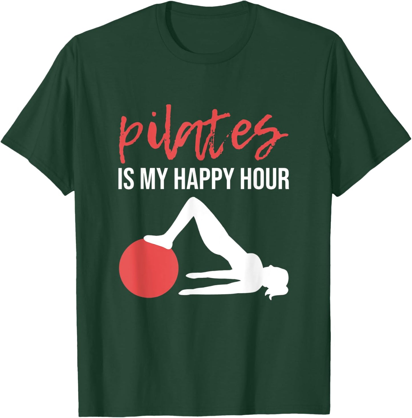 Pilates Funny Pilates Is My Happy Hour T-Shirt - T-Shirt | Forest