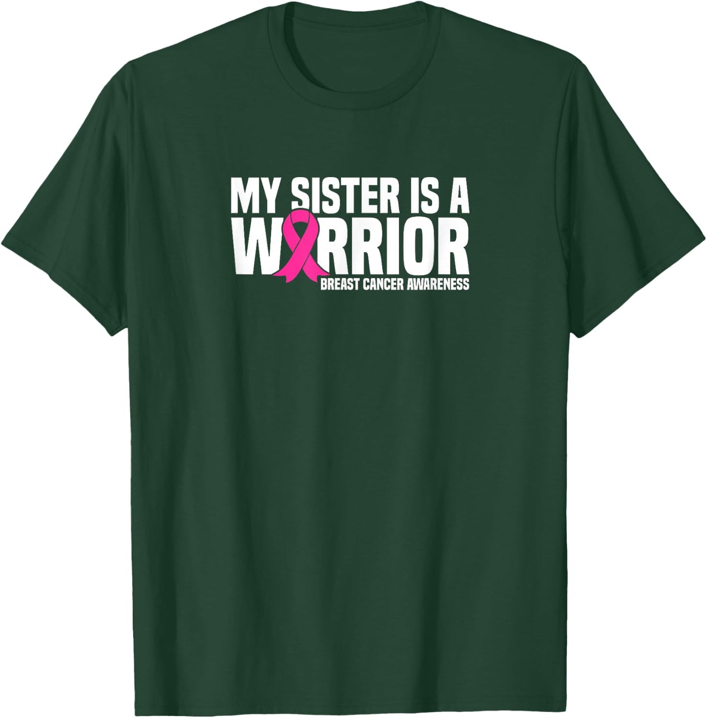 My Sister is a Warrior Pink Ribbon Breast Cancer Awareness T-Shirt - T-Shirt | Forest