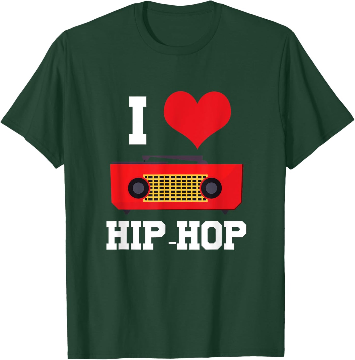 I Love Hip Hop Rap Rapper Street Dance Break Dance Bboy Gift T-Shirt - T-Shirt | Forest