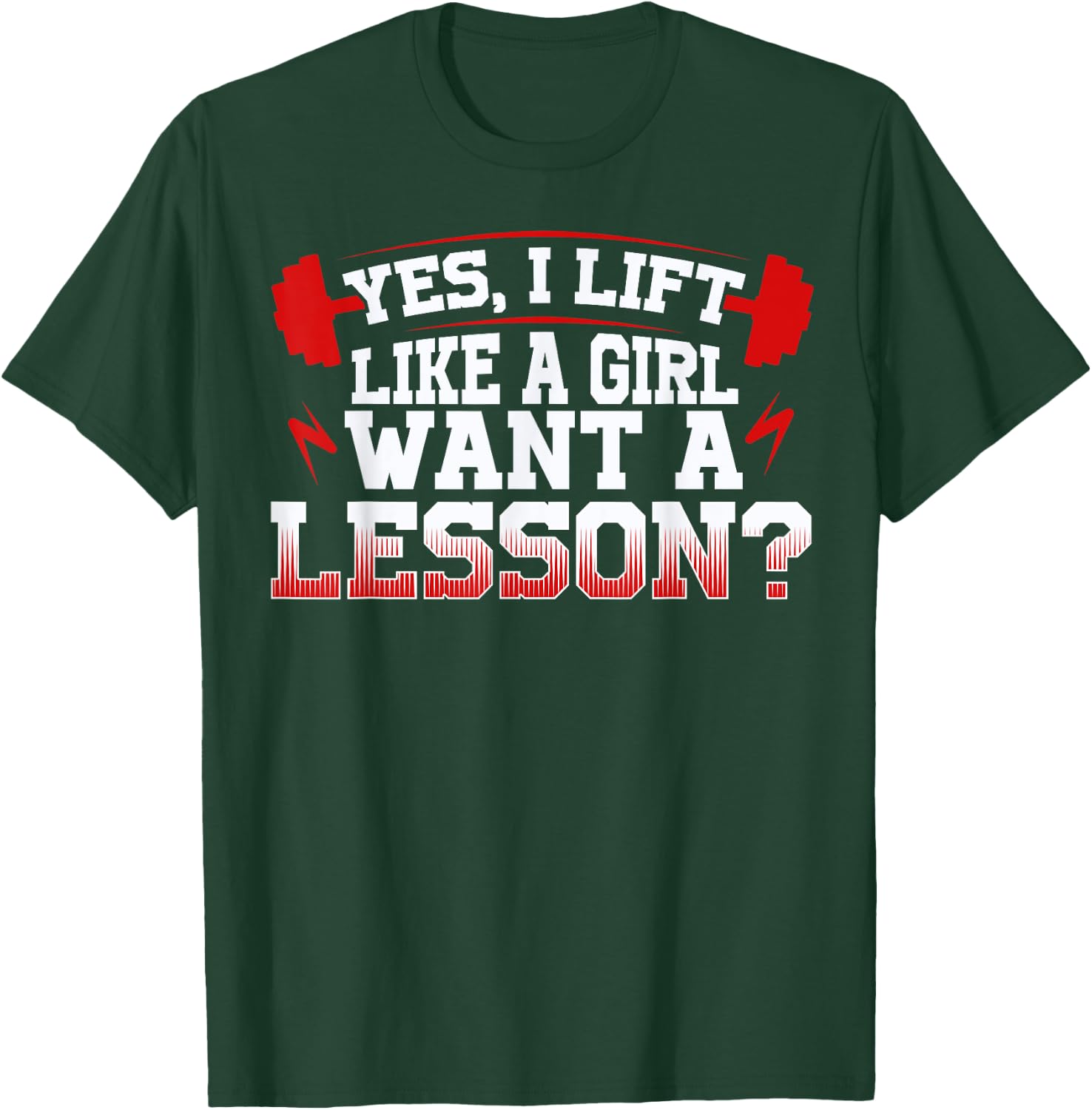 Lift like a girl, funny weightlifting quote, workout sport T-Shirt - T-Shirt | Forest