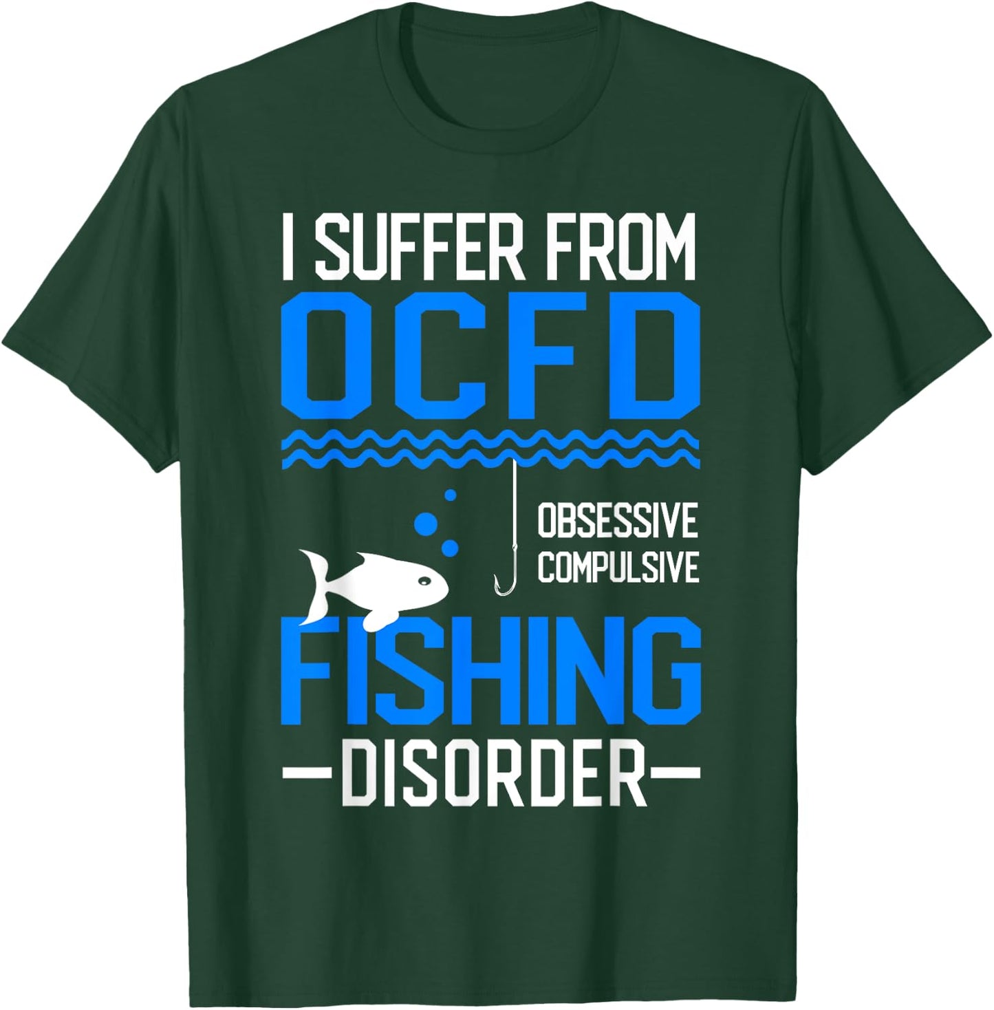 I Suffer From OCFD Fishing Discorder Cool Fish Daddy T-Shirt - T-Shirt | Forest