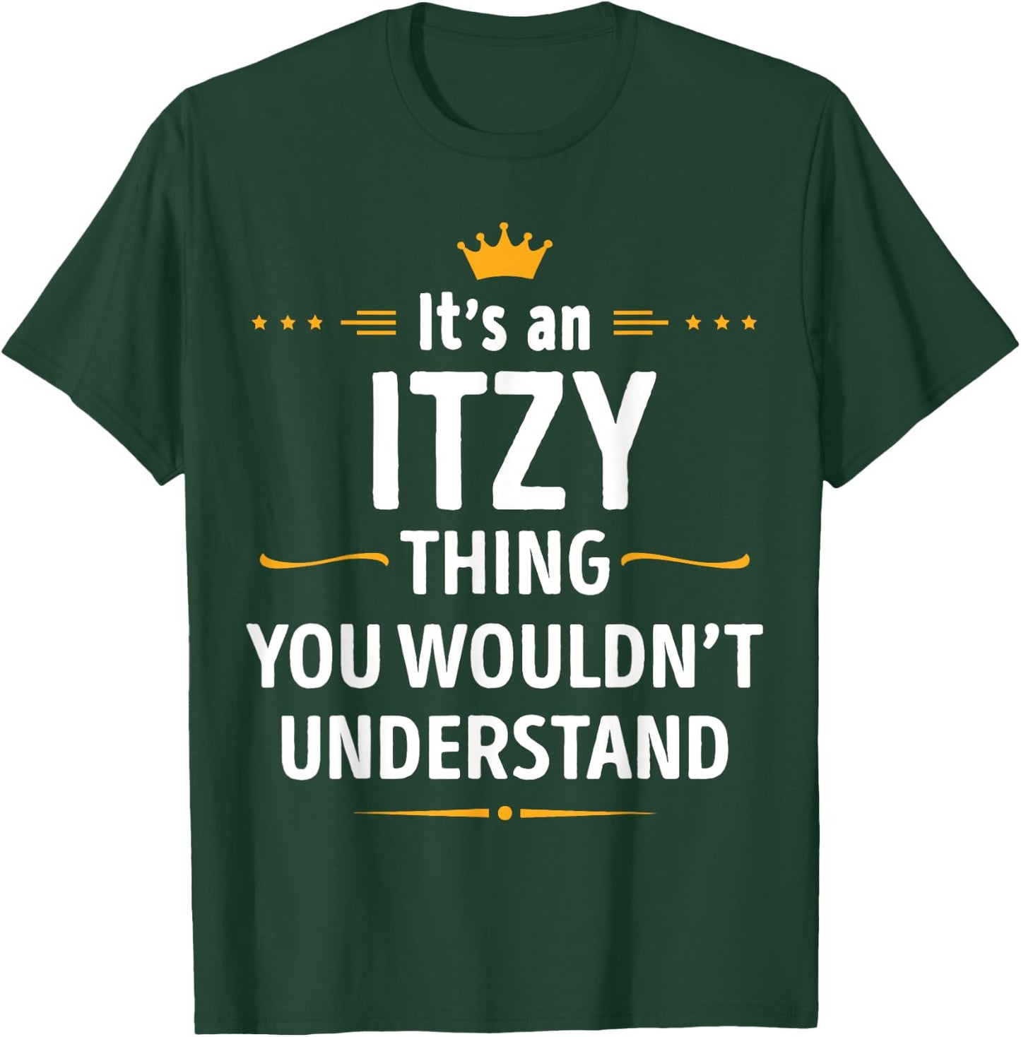 Inked Creation - Its an ITZY Thing You Wouldn't Understand T-Shirt - T-Shirt | Forest