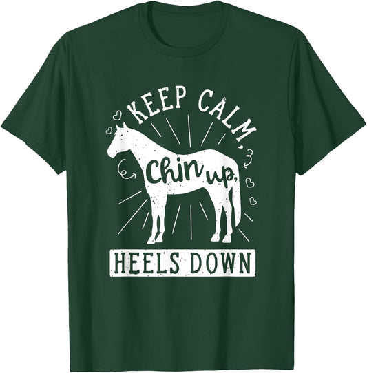 Keep Calm Chin Up Heels Down Horseback Riding Equestrian T-Shirt - T-Shirt | Forest