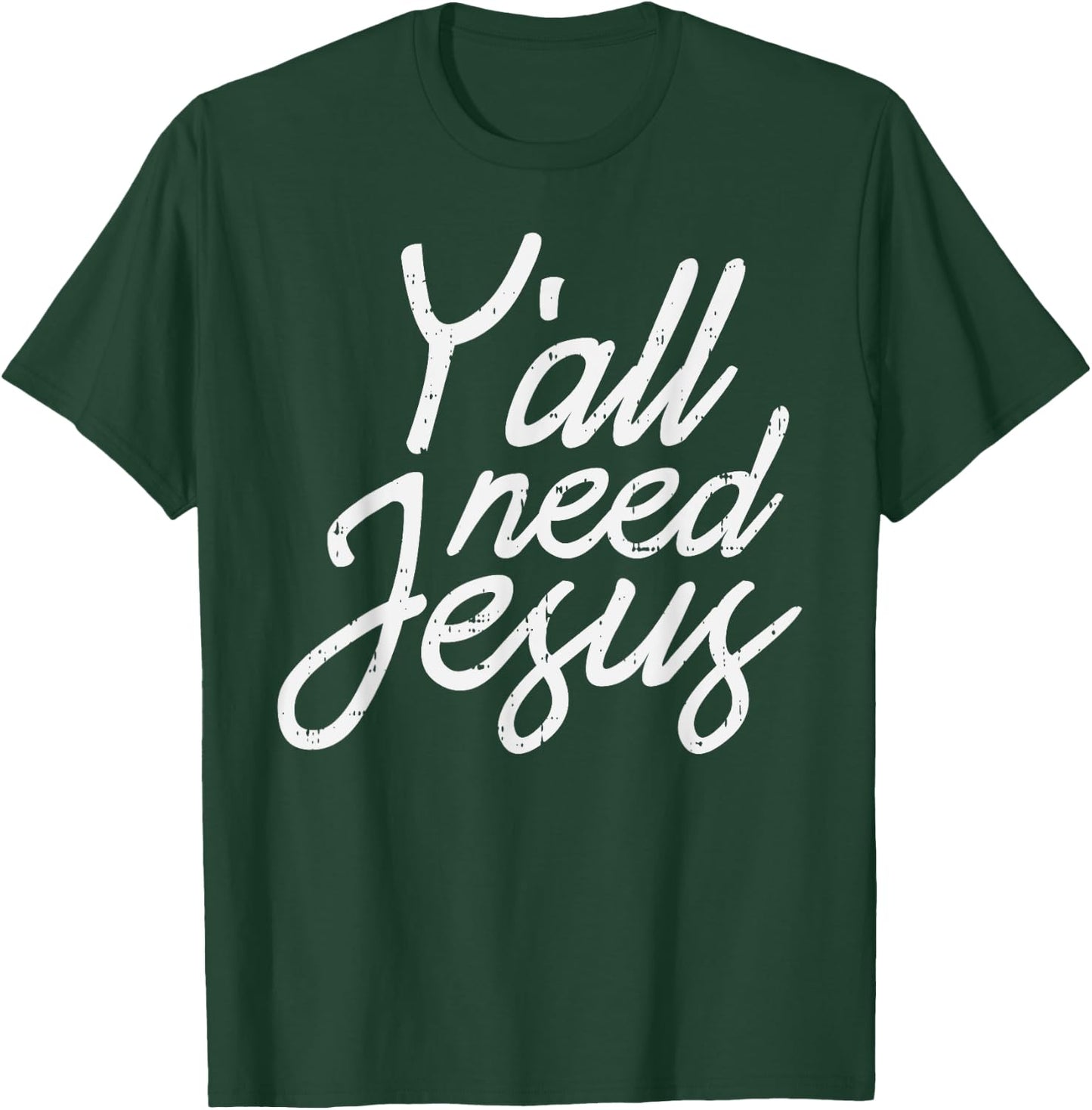 Yall Need Jesus Christ God Christian Catholic Religion Faith T-Shirt - T-Shirt | Forest
