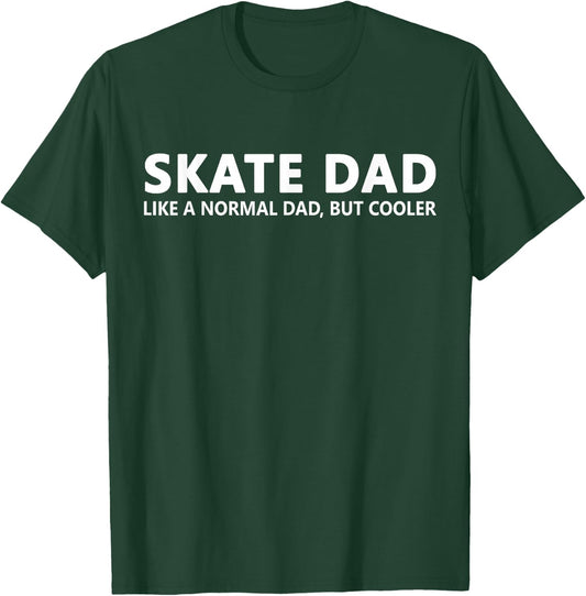 Skating Father Skate Dad T-Shirt - T-Shirt | Forest